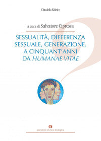 Sessualità, differenza sessuale, generazione. A cinquant'anni da Humanae vitae - S. Cipressa