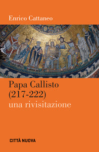 Papa Callisto (217-222). Una rivisitazione - Enrico Cattaneo