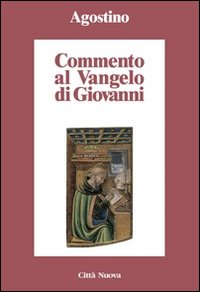 Commento al Vangelo di Giovanni - Agostino (sant')