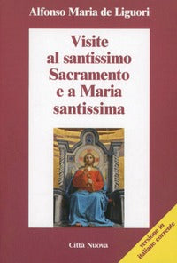 Visite al santissimo sacramento e a Maria santissima - Alfonso Maria de' (sant') Liguori