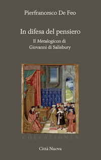 In difesa del pensiero. Il Metalogicon di Giovanni di Salisbury - Pierfrancesco De Feo