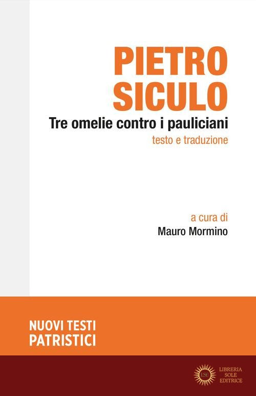 Tre omelie contro i pauliciani. Testo e traduzione - Pietro Siculo