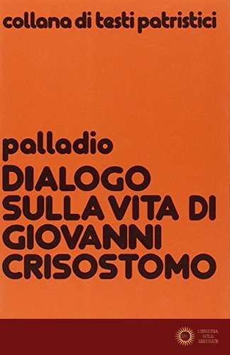 Dialogo sulla vita di Giovanni Crisostomo - Andrea Palladio