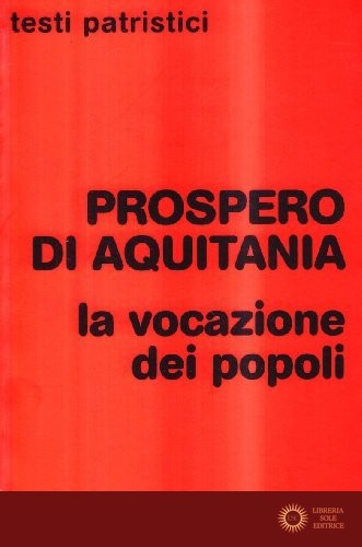 La vocazione dei popoli - Prospero di Aquitania (san)