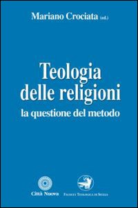 Teologia delle religioni. La questione del metodo - M. Crociata