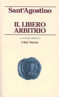 Il libero arbitrio - Agostino (sant')