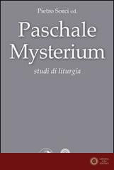 Paschale mysterium. Studi di liturgia - P. Sorci