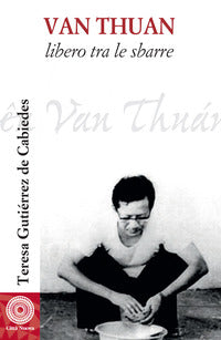 Van Thuan. Libero tra le sbarre - Teresa Gutiérrez de Cabiedes