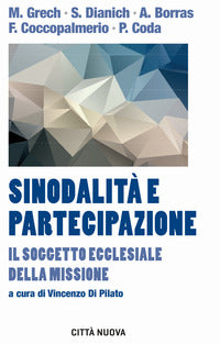 Sinodalità e partecipazione. Il soggetto ecclesiale della missione - M. Grech, S. Dianich, A. Borras
