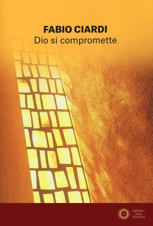 Dio si compromette. Un futuro pieno di speranza - Fabio Ciardi