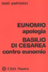 Apologia-Contro Eunomio - Eunomio, Basilio (san)