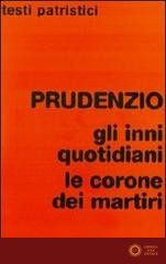 Prudenzio. Gli inni quotidiani-Le corone dei martiri - Prudenzio