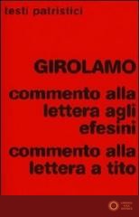 Commento alla Lettera agli Efesini-Commento alla Lettera a Tito - Girolamo (san)