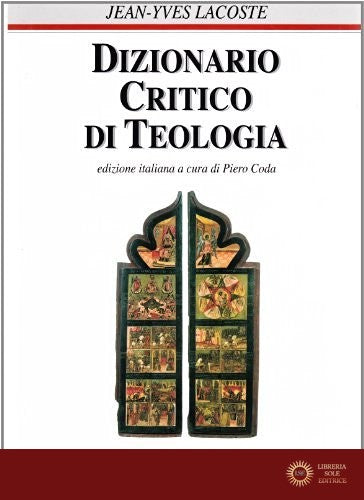 Dizionario critico di teologia - J. Lacoste, P. Coda