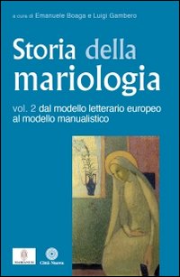 Storia della mariologia vol. 2 - E. Boaga, L. Gambero