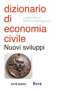 Dizionario di economia civile. Nuovi sviluppi - L. Bruni, S. Zamagni