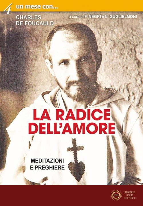 La radice dell'amore. Meditazioni e preghiere - L. Guglielmoni, F. Negri