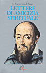 Lettere di amicizia spirituale - Francesco di Sales (san)