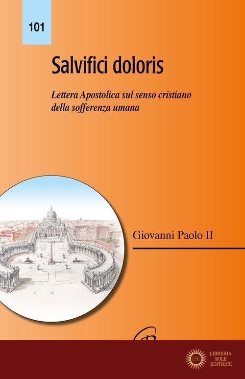 Salvifici doloris. Lettera Apostolica sul senso cristiano della sofferenza umana - Giovanni Paolo II