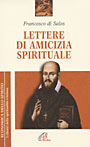 Lettere di amicizia spirituale - Francesco di Sales (san)
