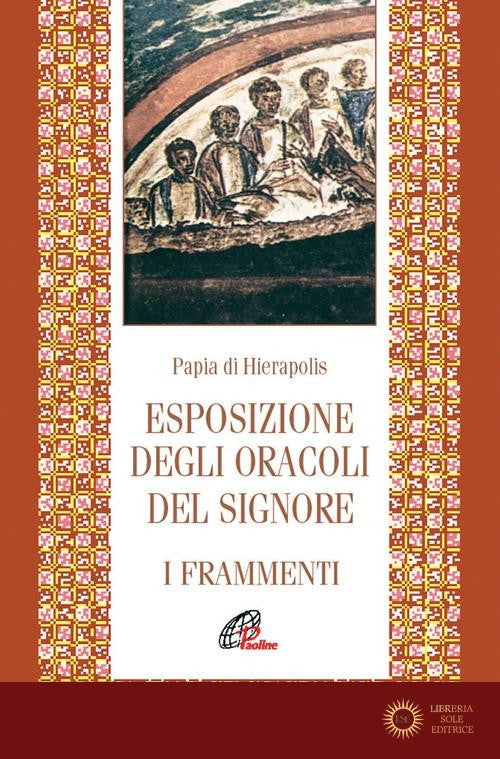 Esposizione degli oracoli del Signore. Frammenti - Papia di Gerapoli