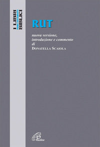 Rut. Nuova versione, introduzione e commento - Donatella Scaiola