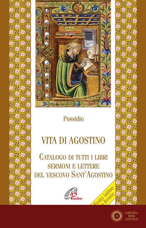 Vita di agostino. Catalogo di tutti i libri sermoni e letture del vescovo Sant'Agostino - Possidio