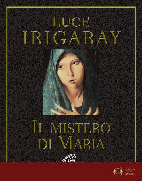 Il mistero di Maria - Luce Irigaray