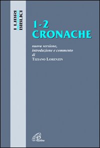 Cronache 1-2. Nuova versione, introduzione e commento - Tiziano Lorenzin