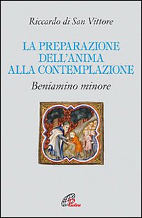 La preparazione dell'anima alla contemplazione - Riccardo di San Vittore