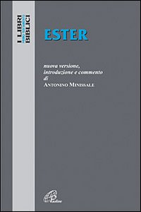 Ester. Nuova Versione, introduzione e commento - Antonino Minissale
