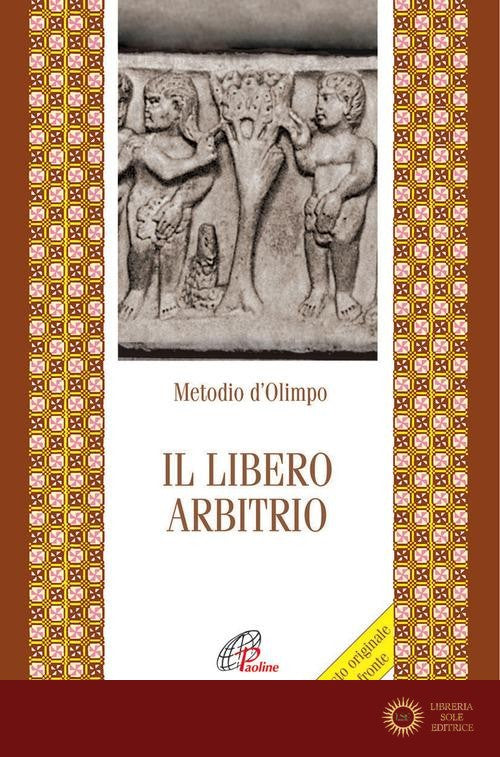 Il libero arbitrio. Testo greco a fronte - Metodio di Olimpo