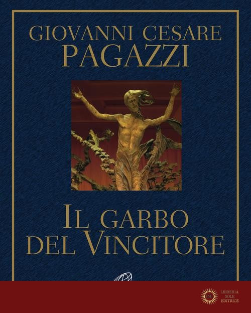 Il garbo del vincitore - Giovanni Cesare Pagazzi
