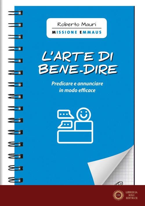 L'arte di bene-dire. Predicare e annunciare in modo efficace - Roberto Mauri