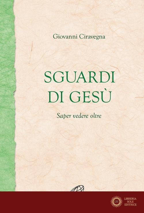 Sguardi di Gesù. Saper vedere oltre - Giovanni Ciravegna