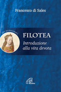 Filotea. Introduzione alla vita devota - Francesco di Sales (san)