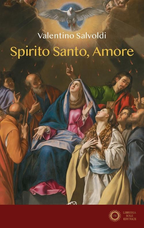 Spirito santo, amore. Ediz. illustrata - Valentino Salvoldi