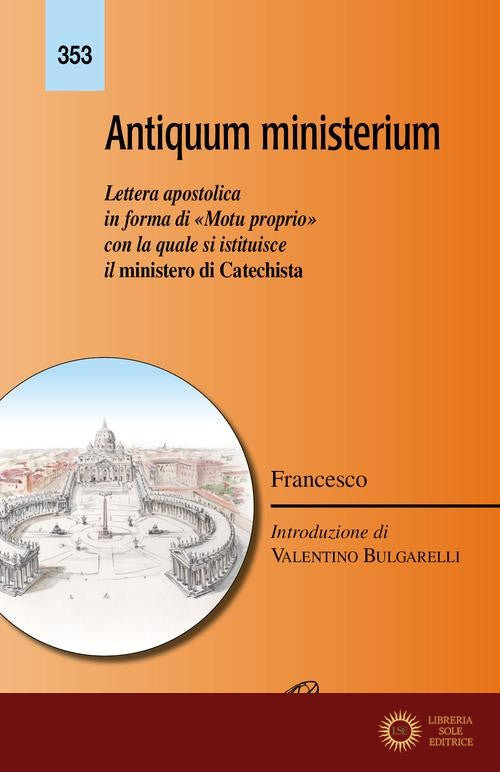 Antiquum ministerium. Lettera apostolica in forma di «Motu proprio» con la quale si istituisce il ministero di Catechista - Francesco (Jorge Mario Bergoglio)