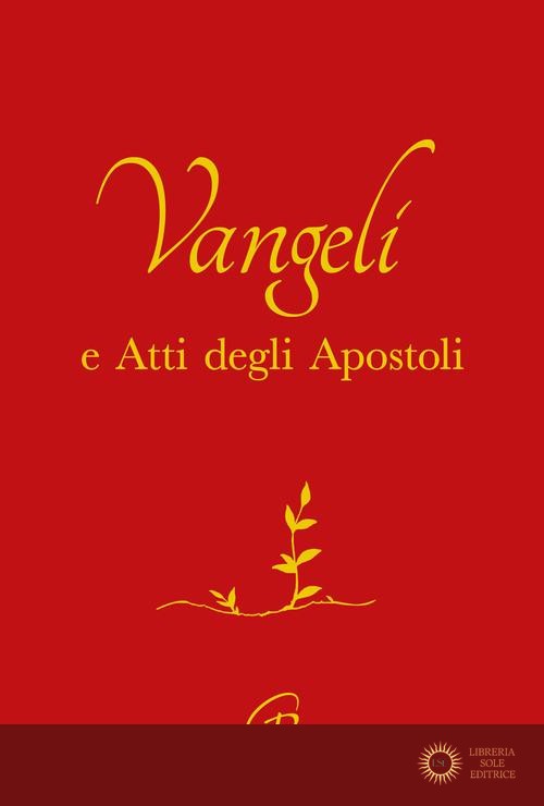 Vangelo e Atti degli Apostoli. Copertina rossa e oro. Ediz. integrale - Conferenza episcopale italiana, M. Grosso