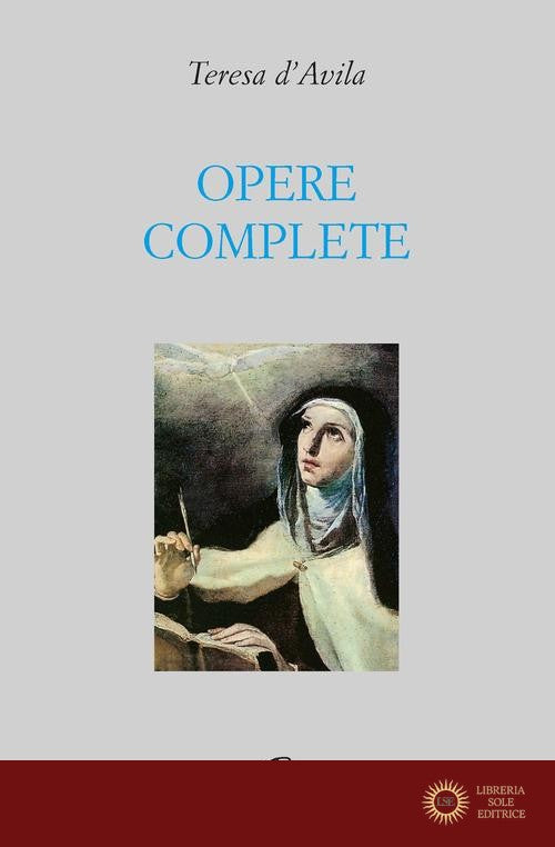 Opere complete. Ediz. integrale - Teresa d'Avila (santa)