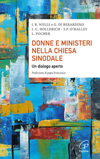 Donne e ministeri nella Chiesa sinodale. Un dialogo aperto - Jo B. Wells, Giuliva Di Berardino, Jean-Claude Hollerich
