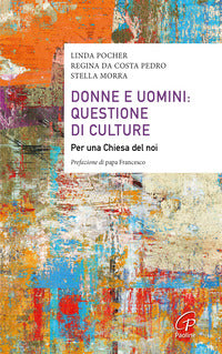 Donne e uomini: questione di culture. Per una Chiesa del noi - Regina Da Costa Pedro, Stella Morra, Linda Pocher