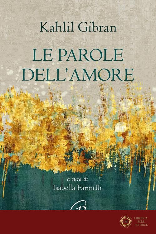Le parole dell'amore. Nuova ediz. - Kahlil Gibran