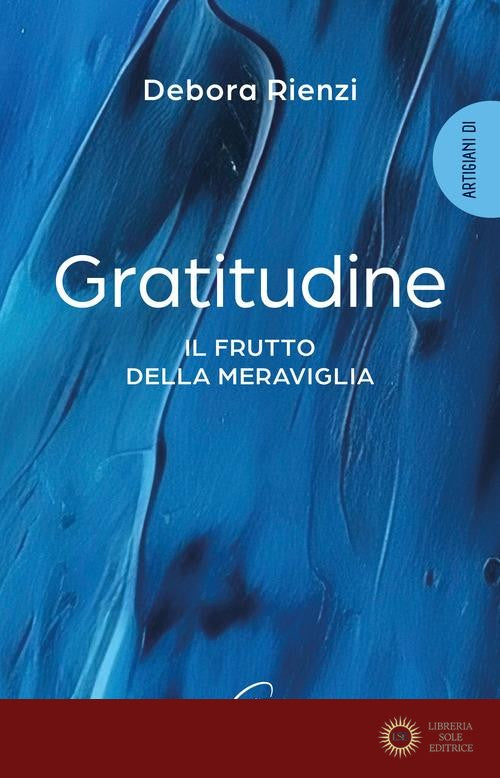 Gratitudine. Il frutto della meraviglia - Debora Rienzi