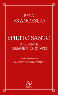 Spirito Santo. Sorgente inesauribile di vita - Francesco (Jorge Mario Bergoglio)