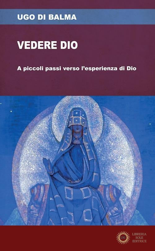 Vedere Dio. A piccoli passi verso l'esperienza di Dio - Ugo di Balma