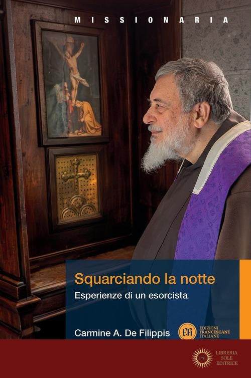 Squarciando la notte. Esperienze di un esorcista - Carmine Antonio De Filippis