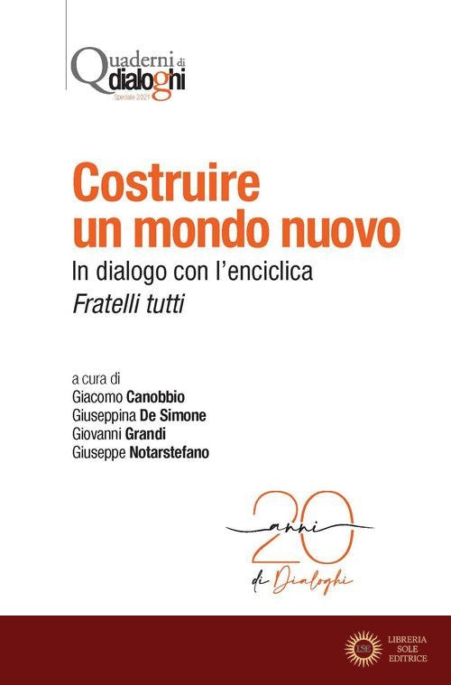 Costruire un mondo nuovo. In dialogo con l'enciclica Fratelli tutti - G. Canobbio, G. De Simone, G. Grandi