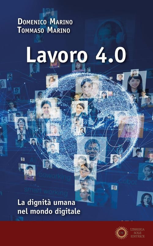 Lavoro 4.0. La dignità umana nel mondo digitale - Domenico Marino, Tommaso Marino