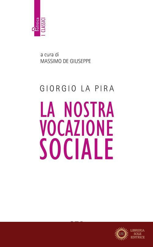 La nostra vocazione sociale. Nuova ediz. - Giorgio La Pira